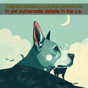 Read more about the article Navigating attitudes and behaviors: nonprofit’s role in pet euthanasia debate in the u.s.