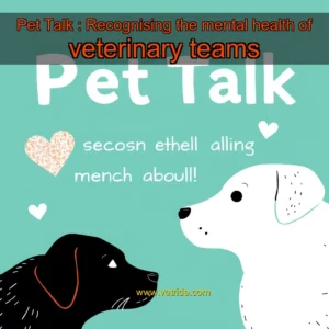Read more about the article Pet Talk : Recognising the mental health of veterinary teams