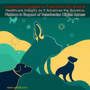 Read more about the article Covetrus Continues to Transform the Animal Healthcare Industry as It Advances the Covetrus Platform in Support of Veterinarian Clinics Across the U  S