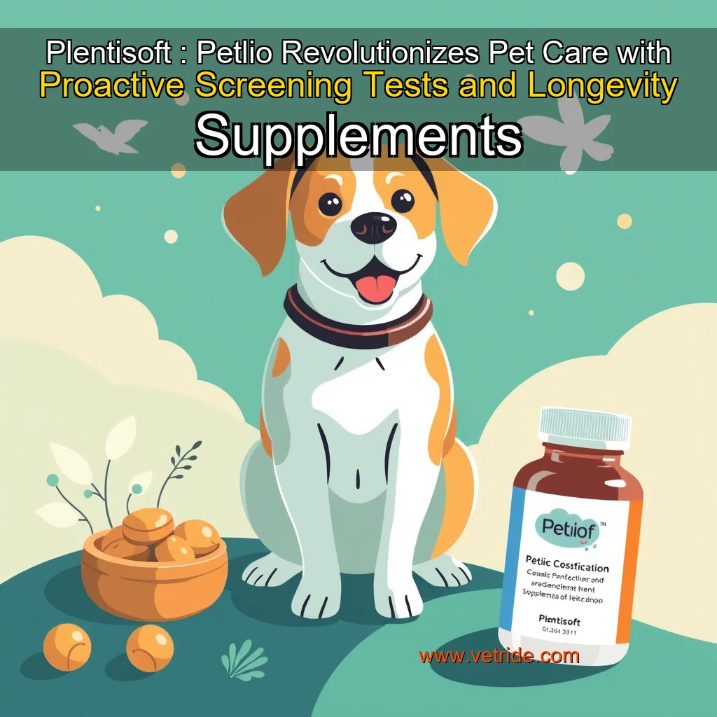 Read more about the article Plentisoft : Petlio Revolutionizes Pet Care with Proactive Screening Tests and Longevity Supplements