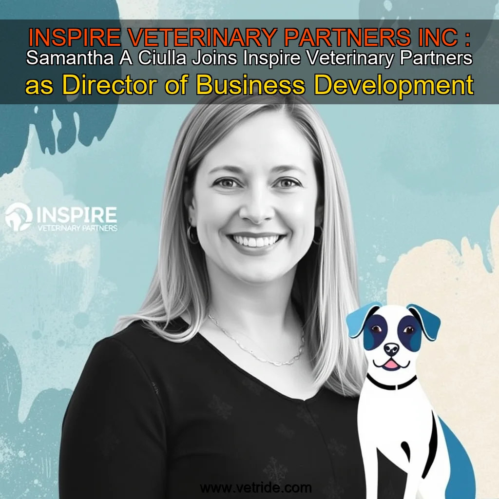 You are currently viewing INSPIRE VETERINARY PARTNERS  INC : Samantha A  Ciulla Joins Inspire Veterinary Partners as Director of Business Development