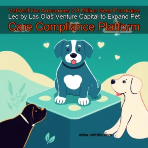 Read more about the article VetVerifi Inc  Announces 2  8 Million Seed Fundraise Led by Las Olas Venture Capital to Expand Pet Care Compliance Platform
