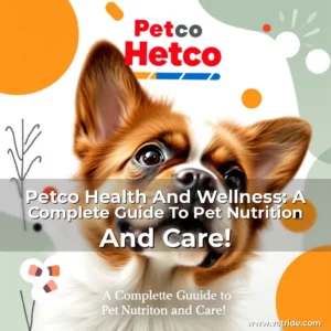 Read more about the article Petco Health And Wellness: A Complete Guide To Pet Nutrition And Care!
