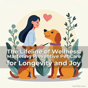 Artistic representation for The Lifeline of Wellness: Mastering Preventive Pet Care for Longevity and Joy